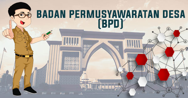 Badan Permusyawaratan Desa (BPD) | Pengertian, Tugas, Fungsi dari BPD